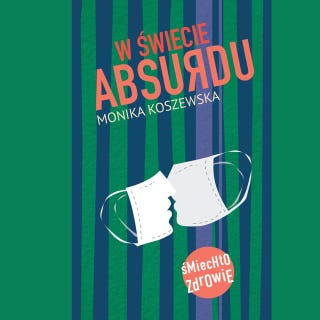 W świecie absurdu – okładka audiobooka, autor Monika Koszewska