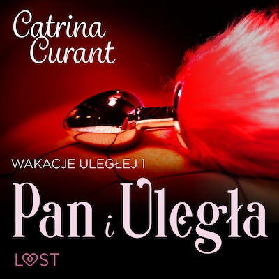 Wakacje uległej 1: Pan i Uległa – seria erotyczna BDSM – okładka audiobooka, autor Catrina Curant