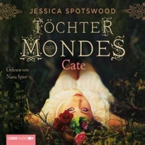 Töchter des Mondes - Cate – okładka audiobooka, autor Jessica Spotswood