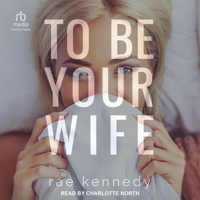 To Be Your Wife – omslag til lydbogen af Rae Kennedy