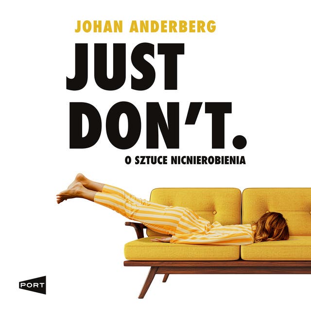 Just Don't: O sztuce nicnierobienia – okładka audiobooka, autor Johan Anderberg