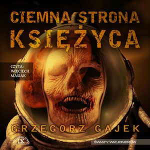 Ciemna strona księżyca – okładka audiobooka, autor Grzegorz Gajek