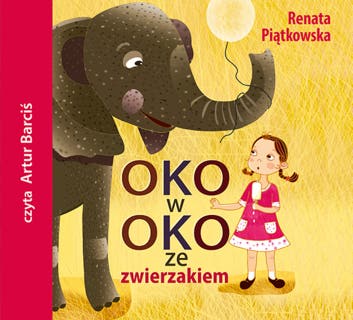 Oko w oko ze zwierzakiem – okładka audiobooka, autor Renata Piątkowska