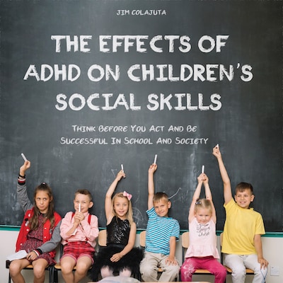 The Effects of ADHD on Children's Social Skills