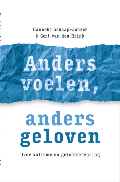 Anders voelen, anders geloven: Over autisme en geloofservaring – omslag van het luisterboek van Gert van den Brink,Hanneke Schaap-Jonker
