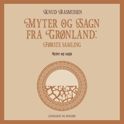 Myter og Sagn fra Grønland: Første samling – omslag til lydbogen af Knud Rasmussen