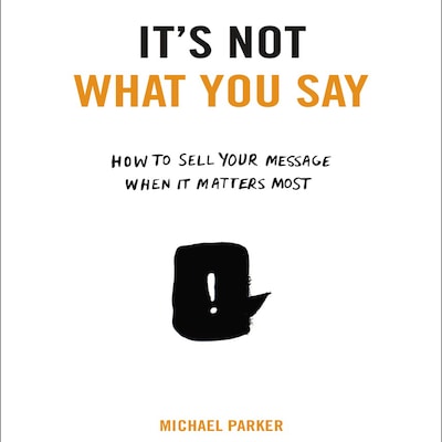 It's Not What You Say – omslag til lydbogen af Michael Parker