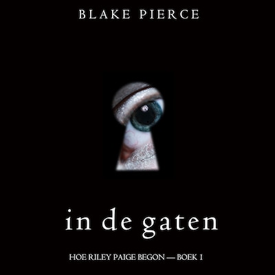 In de gaten (Hoe Riley Paige begon — Boek 1)