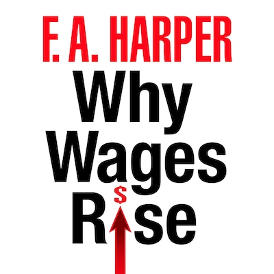 Why Wages Rise – omslag til lydbogen af F.A. Harper