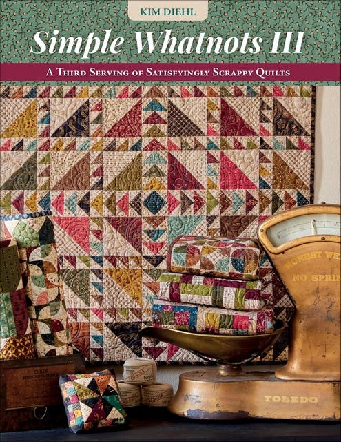 Simple Whatnots III: A Third Serving of Satisfyingly Scrappy Quilts – omslag til lydbogen af Kim Diehl
