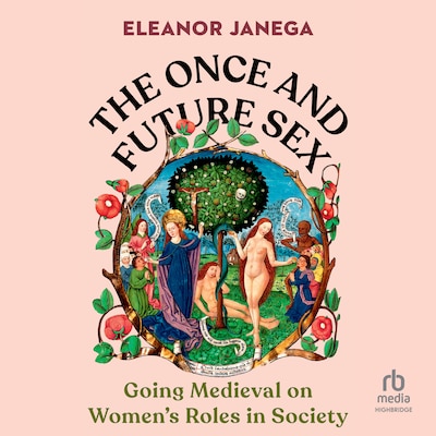The Once and Future Sex – omslag til lydbogen af Eleanor Janega