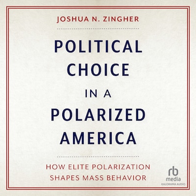 Political Choice in a Polarized America – omslag til lydbogen af Joshua N. Zingher