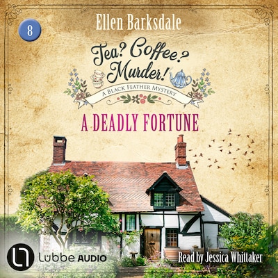 A Deadly Fortune - Tea? Coffee? Murder!, Episode 8 (Unabridged)