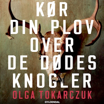 Kør din plov over de dødes knogler – omslag til lydbogen af Olga Tokarczuk