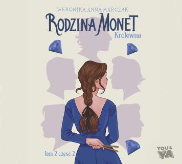 Rodzina Monet. Tom 2. Królewna. Część 2 – okładka audiobooka, autor Weronika Marczak