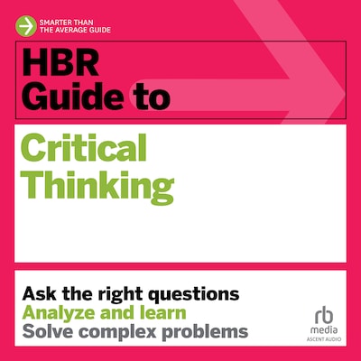HBR Guide to Critical Thinking – omslag til lydbogen af HARVARD BUSINESS REVIEW