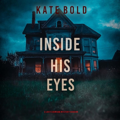 Inside His Eyes (A Lucy Crimson Suspense Thriller—Book Nine) – omslag til lydbogen af Kate Bold