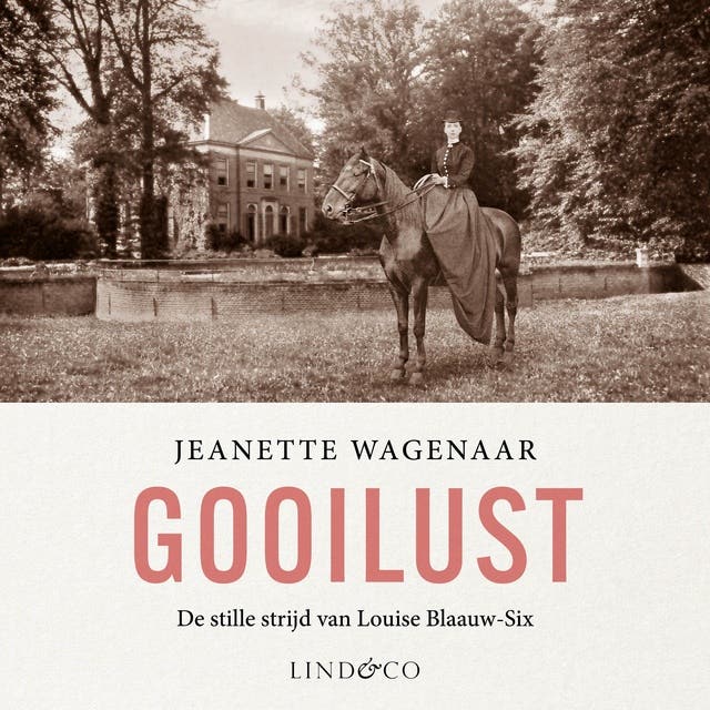 Gooilust: De stille strijd van Louise Blaauw-Six – omslag van het luisterboek van Jeanette Wagenaar