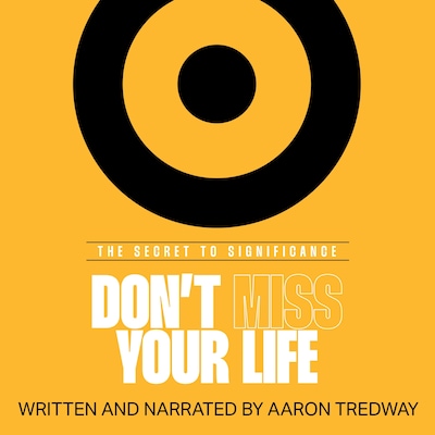 Don't Miss Your Life – omslag til lydbogen af Aaron Tredway
