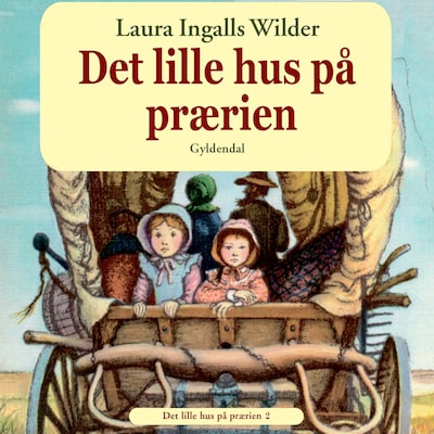 Det lille hus på prærien 2 - Det lille hus på prærien – omslag til lydbogen af Laura Ingalls Wilder