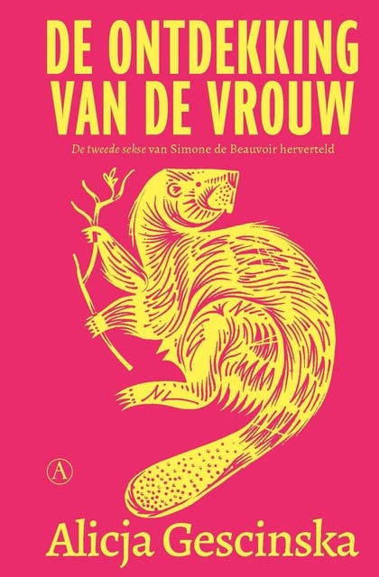 De ontdekking van de vrouw: De tweede sekse van Simone de Beauvoir herverteld