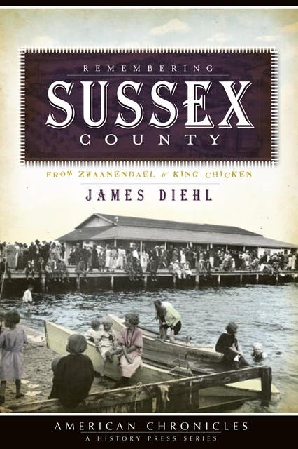 Remembering Sussex County: From Zwaanendael to King Chicken – omslag til lydbogen af James Diehl