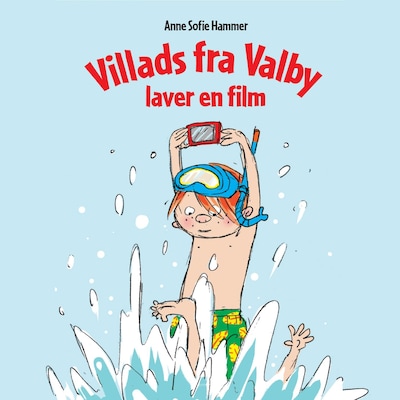 Villads fra Valby laver en film – omslag til lydbogen af Anne Sofie Hammer