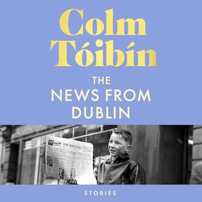 The News from Dublin – omslag til lydbogen af Colm Tóibín