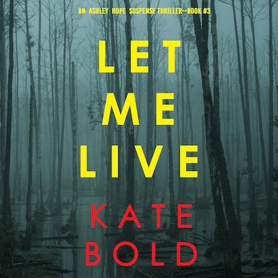 Let Me Live (An Ashley Hope Suspense Thriller—Book 3) – omslag til lydbogen af Kate Bold