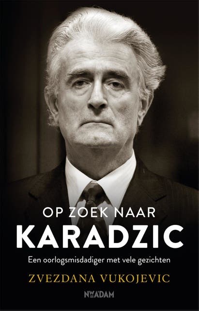 Op zoek naar Karadzic: Een oorlogsmisdadiger met vele gezichten – omslag van het luisterboek van Zvezdana Vukojevic