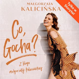 Co, Gocha? – okładka audiobooka, autor Małgorzata Kalicińska