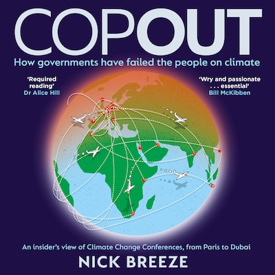 COPOUT - How governments have failed the people on climate (Unabridged)