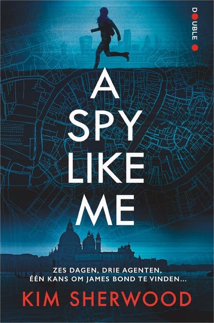A Spy Like Me: Zes dagen, drie agenten, één kans om James Bond te vinden... – omslag van het luisterboek van Kim Sherwood