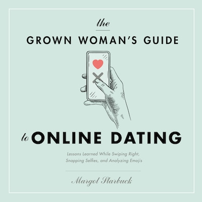 The Grown Woman's Guide to Online Dating