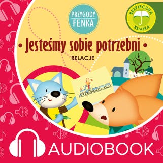 Przygody Fenka. Jesteśmy sobie potrzebni – okładka audiobooka, autor Magdalena Gruca
