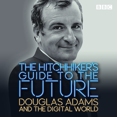 The Hitchhiker's Guide to the Future – omslag til lydbogen af Douglas Adams