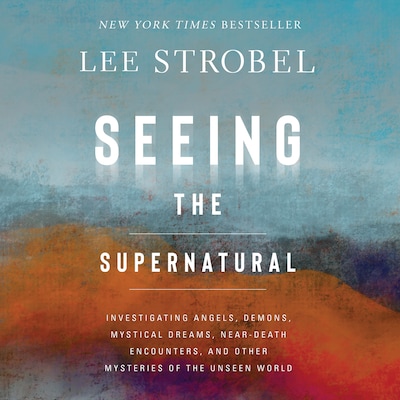 Seeing the Supernatural – omslag til lydbogen af Lee Strobel