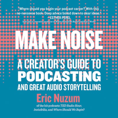 Make Noise – omslag til lydbogen af Eric Nuzum