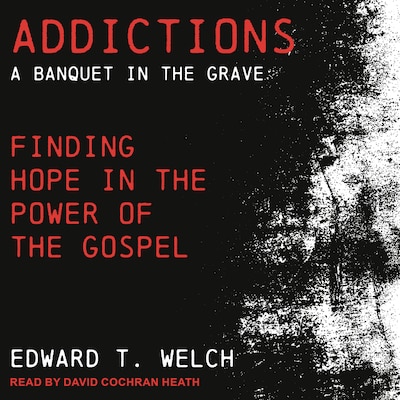 Addictions – omslag til lydbogen af Edward T. Welch