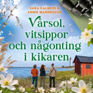 Vårsol, vitsippor och någonting i kikaren – omslag till ljudboken av Sara Kalmlin, Annie Mannesson