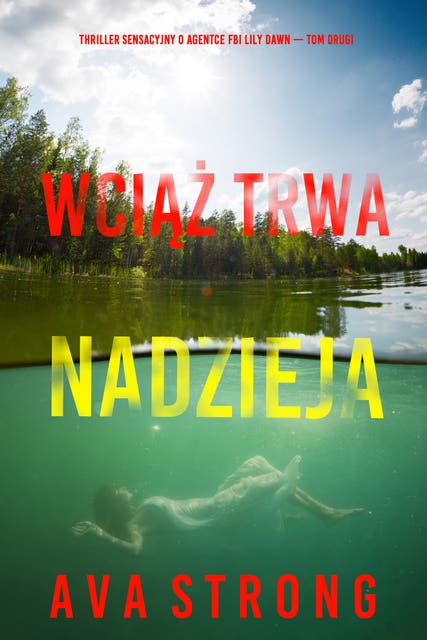 Wciąż trwa nadzieja (Thriller sensacyjny o agentce FBI Lily Dawn — Tom drugi)