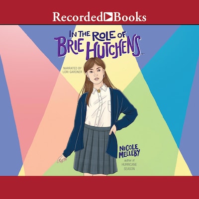 In the Role of Brie Hutchens... – omslag til lydbogen af Nicole Melleby