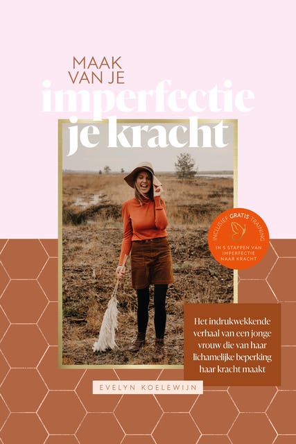 Maak van je imperfectie je kracht: Het indrukwekkende verhaal van een jonge vrouw die van haar lichamelijke beperking haar kracht maakt – omslag van het luisterboek van Evelyn Koelewijn