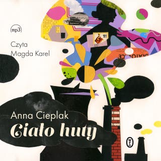 Ciało huty – okładka audiobooka, autor Anna Cieplak