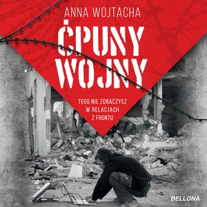 Ćpuny wojny. Tego nie zobaczysz w relacjach z frontu – okładka audiobooka, autor Anna Wojtacha
