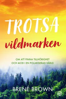 Trotsa vildmarken: Om att finna tillhörighet och mod i en polariserad värld – omslag till ljudboken av Brené Brown