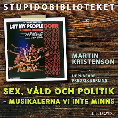 Sex, våld och politik – musikalerna vi inte minns