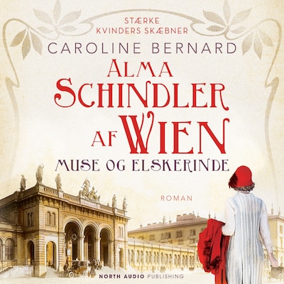 Alma Schindler af Wien - Muse og elskerinde – omslag til lydbogen af Caroline Bernard