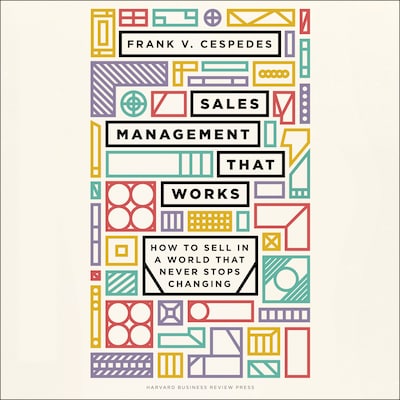 Sales Management That Works – omslag til lydbogen af Frank V. Cespedes