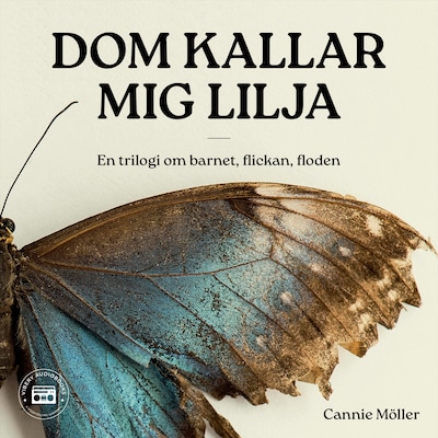 Dom kallar mig Lilja - en trilogi om barnet, flickan, floden